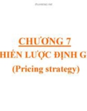 Bài giảng Marketing căn bản: Chương 7 - ThS. Nguyễn Văn Trưng