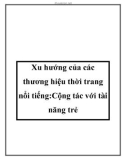 Xu hướng của các thương hiệu thời trang nổi tiếng: Cộng tác với tài năng trẻ