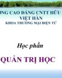 Bài giảng Quản trị học: Chương 1 - CĐ CNTT Hữu nghị Việt Hàn