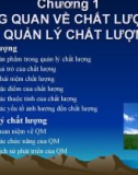 Chương 1: Tổng quan về chất lượng và quản lý chất lượng