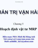 Bài giảng Quản trị vận hành: Chương 5 - PhD. Đinh Bá Hùng Anh