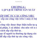 Bài giảng Quản trị sản xuất - Chương 6: Lập lịch trình sản xuất