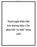 Tuyên ngôn khác biệt hóa thương hiệu: Cần phải biết “tỏ tình” đúng