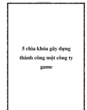 5 chìa khóa gây dựng thành công một công ty game